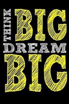 Think Big Dream Big