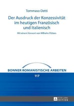 Bonner romanistische Arbeiten 117 - Der Ausdruck der Konzessivitaet im heutigen Franzoesisch und Italienisch