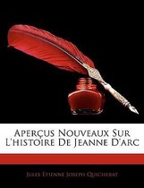 Apercus Nouveaux Sur L'Histoire de Jeanne D'Arc