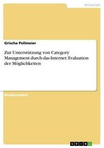 Zur Unterstützung von Category Management durch das Internet: Evaluation der Möglichkeiten
