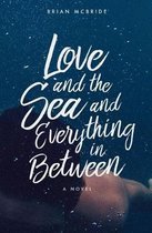 Love and the Sea and Everything in Between