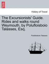 The Excursionists' Guide. Rides and Walks Round Weymouth, by Polufloisboio Talasses, Esq.