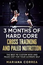 3 MONTHS Of HARD CORE CROSS TRAINING AND PALEO NUTRITION