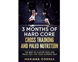 3 MONTHS Of HARD CORE CROSS TRAINING AND PALEO NUTRITION