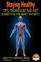 Staying Healthy Tips, Techniques and Diet Suggestions for Heart Patients