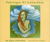 Padraigin Ni Uallachain - An Dara Craiceann/Beneath The Surface (CD)