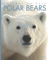 Amazing Animals- Polar Bears