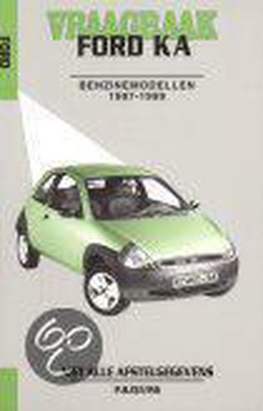 Autovraagbaken - Vraagbaak Ford Ka Benzinemodellen 1997-1999 - P.H. Olving | Stml-tunisie.org