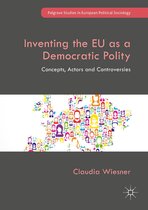 Palgrave Studies in European Political Sociology - Inventing the EU as a Democratic Polity