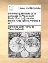 Memoires justificatifs de la comtesse de Valois de la Motte. Ecrit [sic] par elle-meme. Avec figures. Volume 3 of 3
