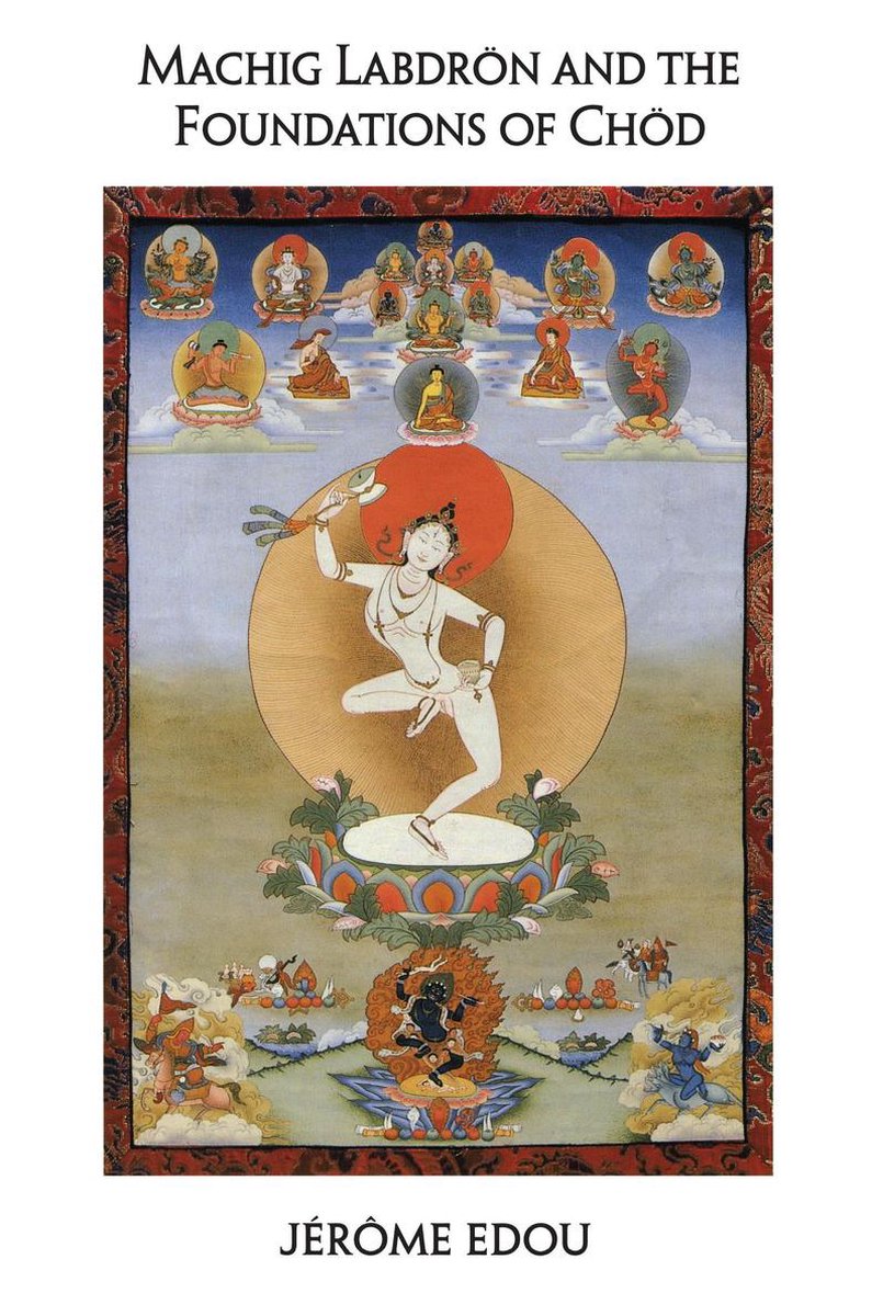 Machig Labdron and the Foundations of Chod - Jerome Edou