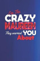 I'm The Crazy Maureen They Warned You About