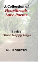 A Collection of Heartbreak Love Poems Book 2 Those Happy Days