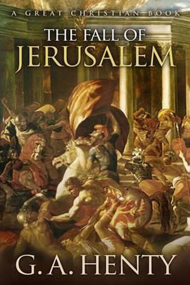 The Fall Of Jerusalem van George Alfred Henty