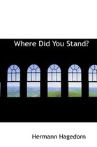 Where Did You Stand?