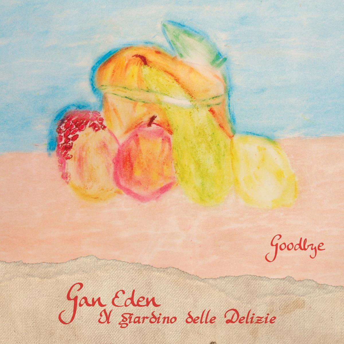 Gan Eden/Il Giardino Dell - Goodbye