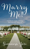 Marry Me!: A Guide for Couples Planning their Marriage Ceremony