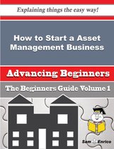 How to Start a Asset Management Business (Beginners Guide)