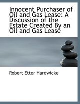 Innocent Purchaser of Oil and Gas Lease