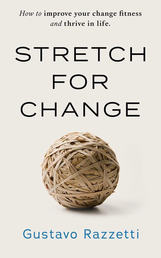 Stretch for Change: Improve Your Change Fitness And Thrive I ... - cover
