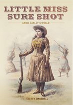 Little Miss Sure Shot: Annie Oakley's World