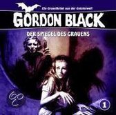 Gordon Black 01. Der Spiegel des Grauens