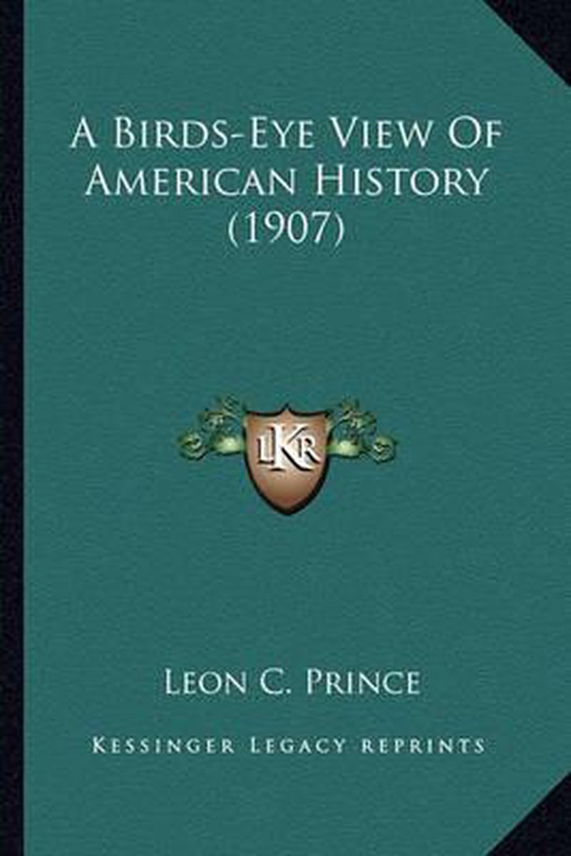 A Birds-eye View Of American History (1907) van Leon C Prince