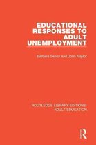 Routledge Library Editions: Adult Education- Educational Responses to Adult Unemployment