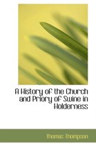 A History of the Church and Priory of Swine in Holderness