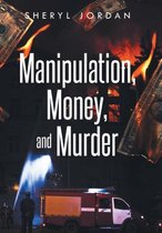 Manipulation, Money, and Murder