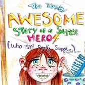 The Totally Awesome Story of a Super Hero (Who isn't Really Super.)