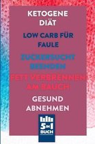 Ketogene Di t - Low Carb f r Faule - Zuckersucht beenden - Fett verbrennen am Bauch - Gesund Abnehmen