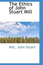 The Ethics of John Stuart Mill