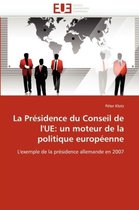 La Présidence du Conseil de l'UE: un moteur de la politique européenne