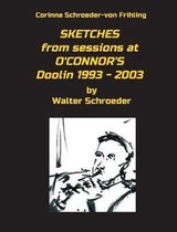 Sketches by Walter Schroeder- SKETCHES from sessions at O'CONNOR'S Doolin 1993 - 2003