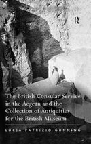 The British Consular Service in the Aegean and the Collection of Antiquities for the British Museum