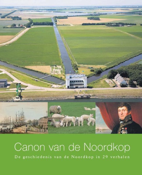 De Regionale Canons van Noord-Holland 4 - Canon van de Noordkop