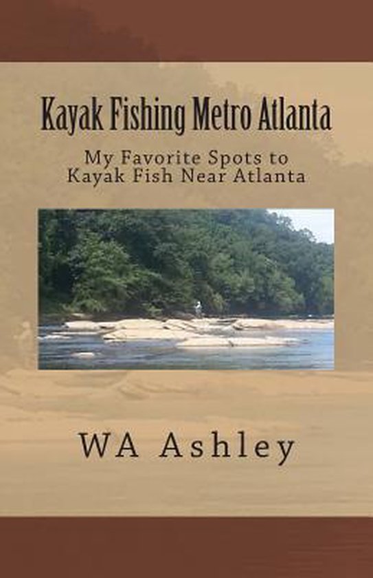 Kayak Fishing Metro Atlanta, Wa Ashley 9781500326210 Boeken