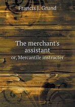 The merchant's assistant or, Mercantile instructer