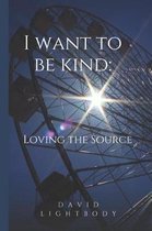 I want to be kind