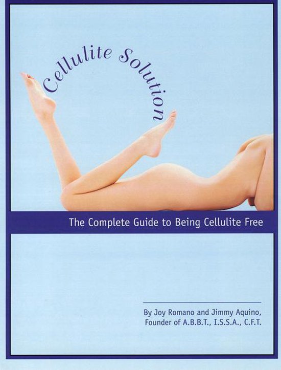 Cellulite Solution, The Complete Guide to Being Cellulite Fr ... - cover