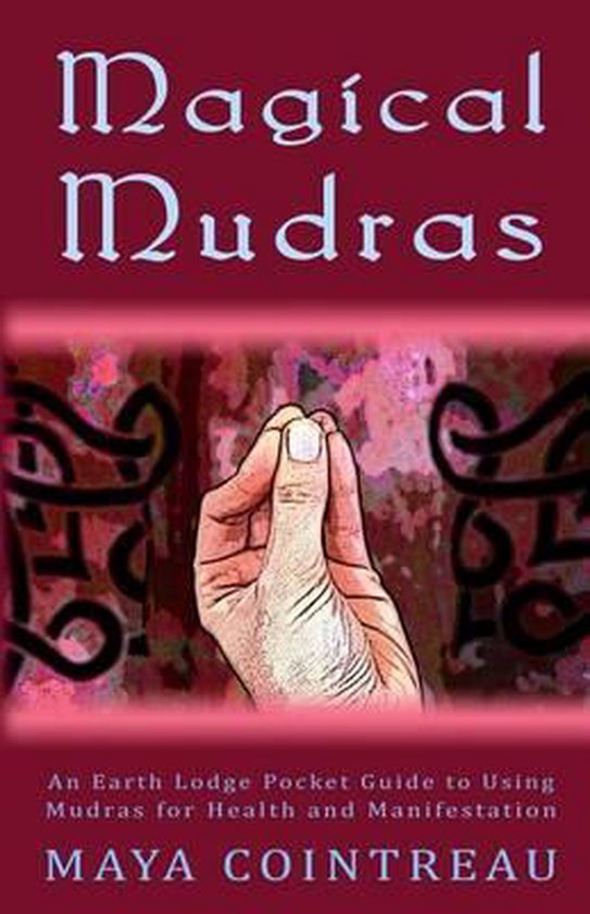 Magical Mudras - An Earth Lodge Pocket Guide to Using Mudras ... - cover
