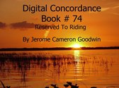 DIGITAL CONCORDANCE 74 - Reserved To Riding - Digital Concordance Book 74