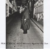 Francesca Lago - Mirrors Against The Sun (CD)