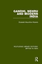 Routledge Library Editions: British in India- Gandhi, Nehru and Modern India