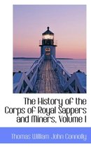The History of the Corps of Royal Sappers and Miners, Volume I