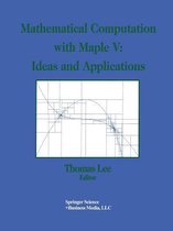 Mathematical Computation with Maple V: Ideas and Applications