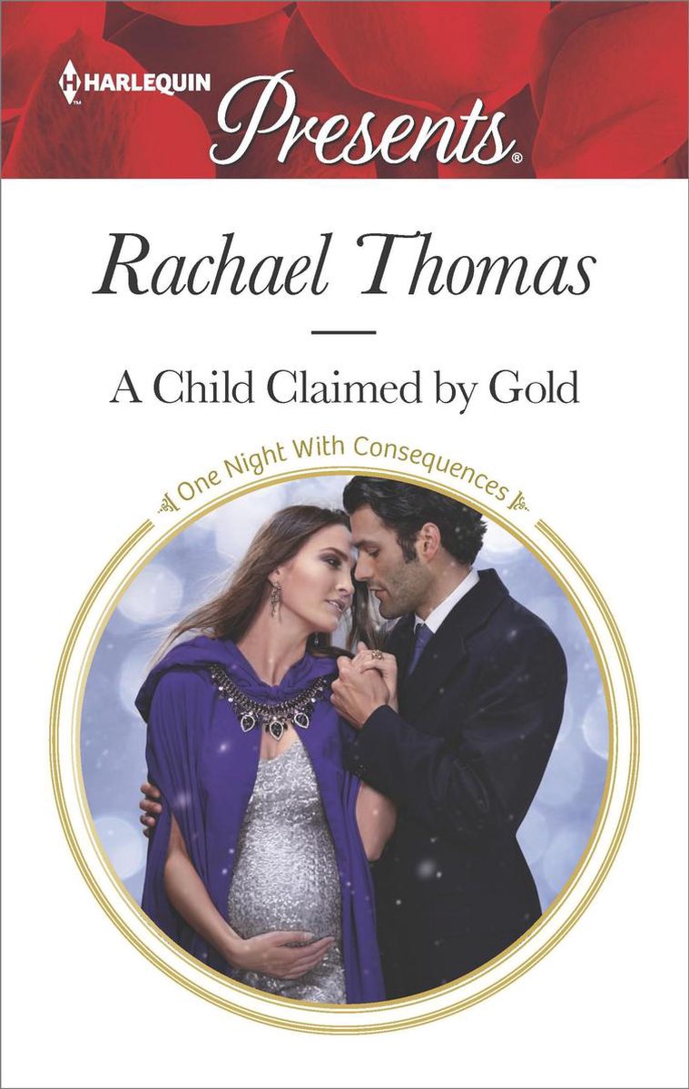 One Night With Consequences - A Child Claimed by Gold - Rachael Thomas