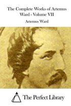 The Complete Works of Artemus Ward - Volume VII