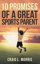 10 Promises of a Great Sports Parent